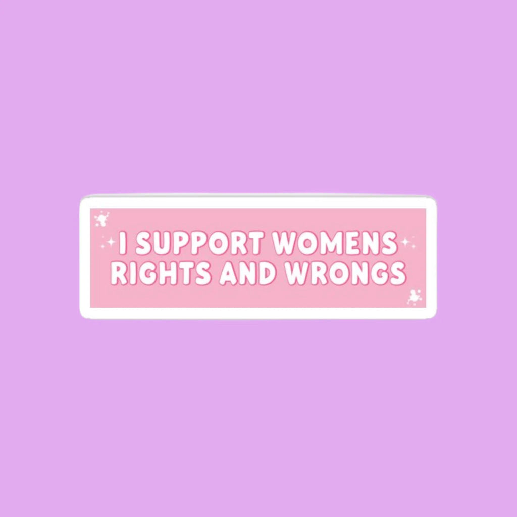 I Support Womens Rights and Wrongs Sticker