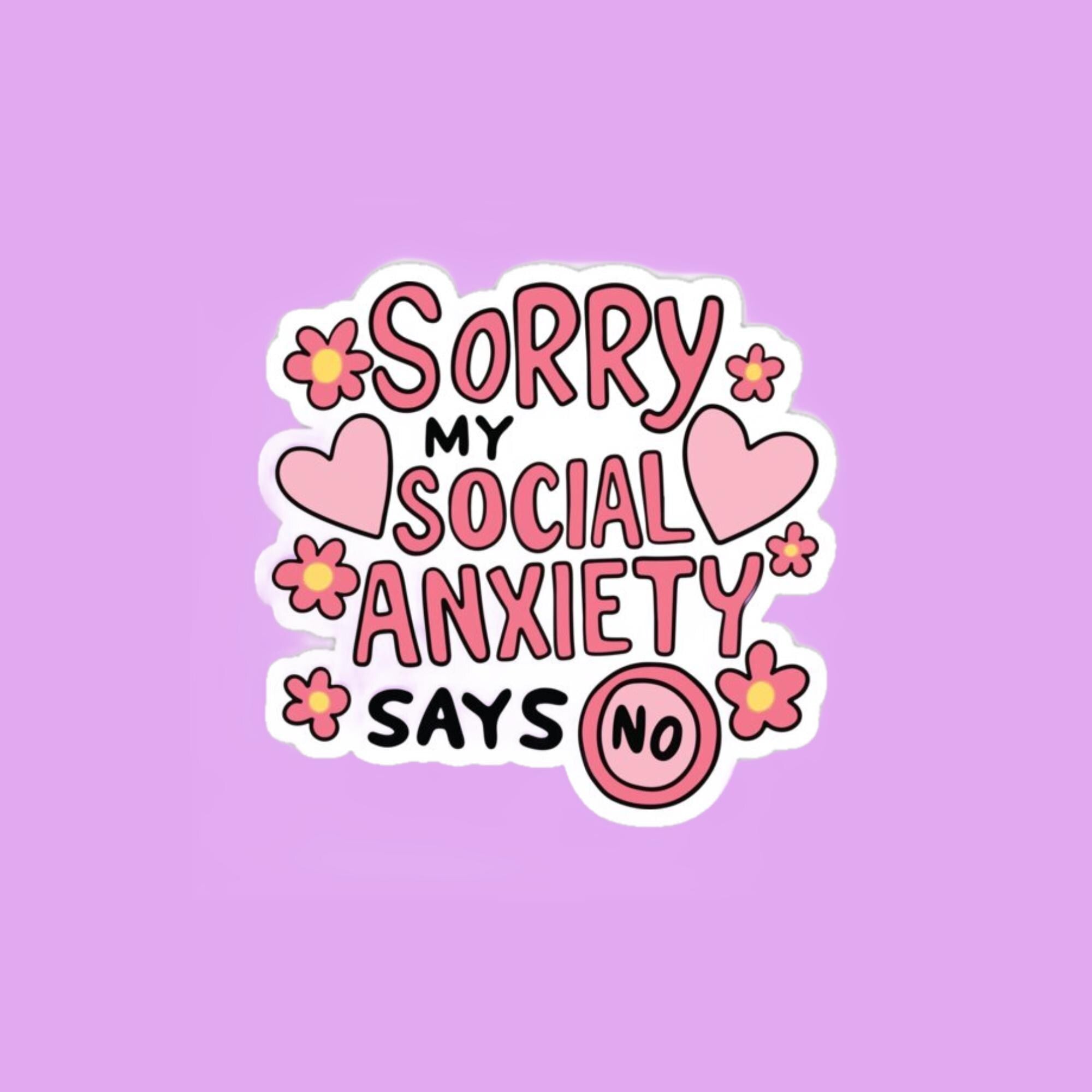 Sorry My Social Anxiety Says No Sticker