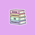 Book Hangover In Progress Stack of Books Sticker