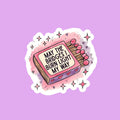 May The Bridges I Burn Light My Way Matchbox Sticker