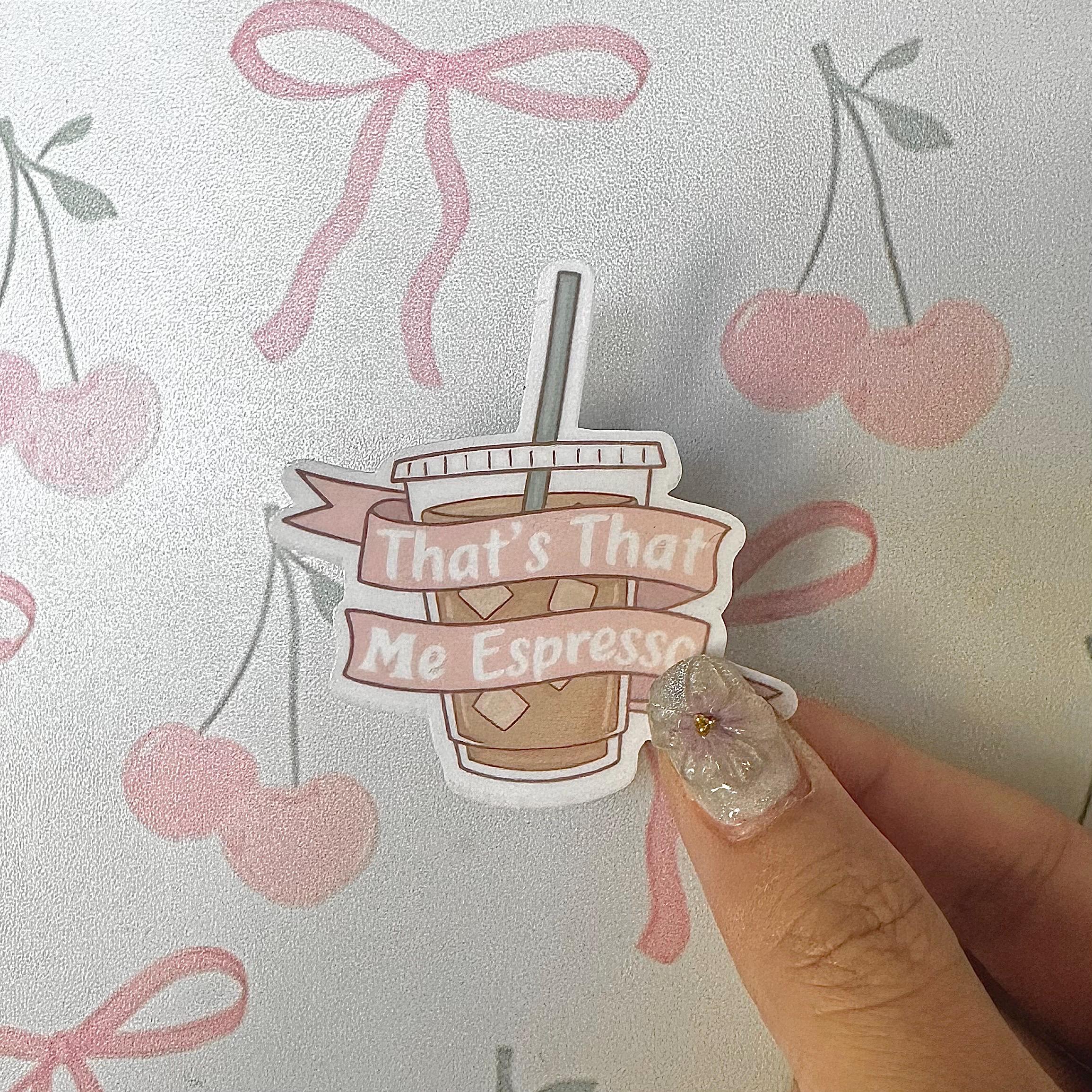 That’s That Me Espresso Sticker