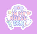In My Nurse Era Sticker