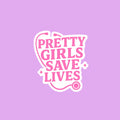 Pretty Girls Save Lives Sticker