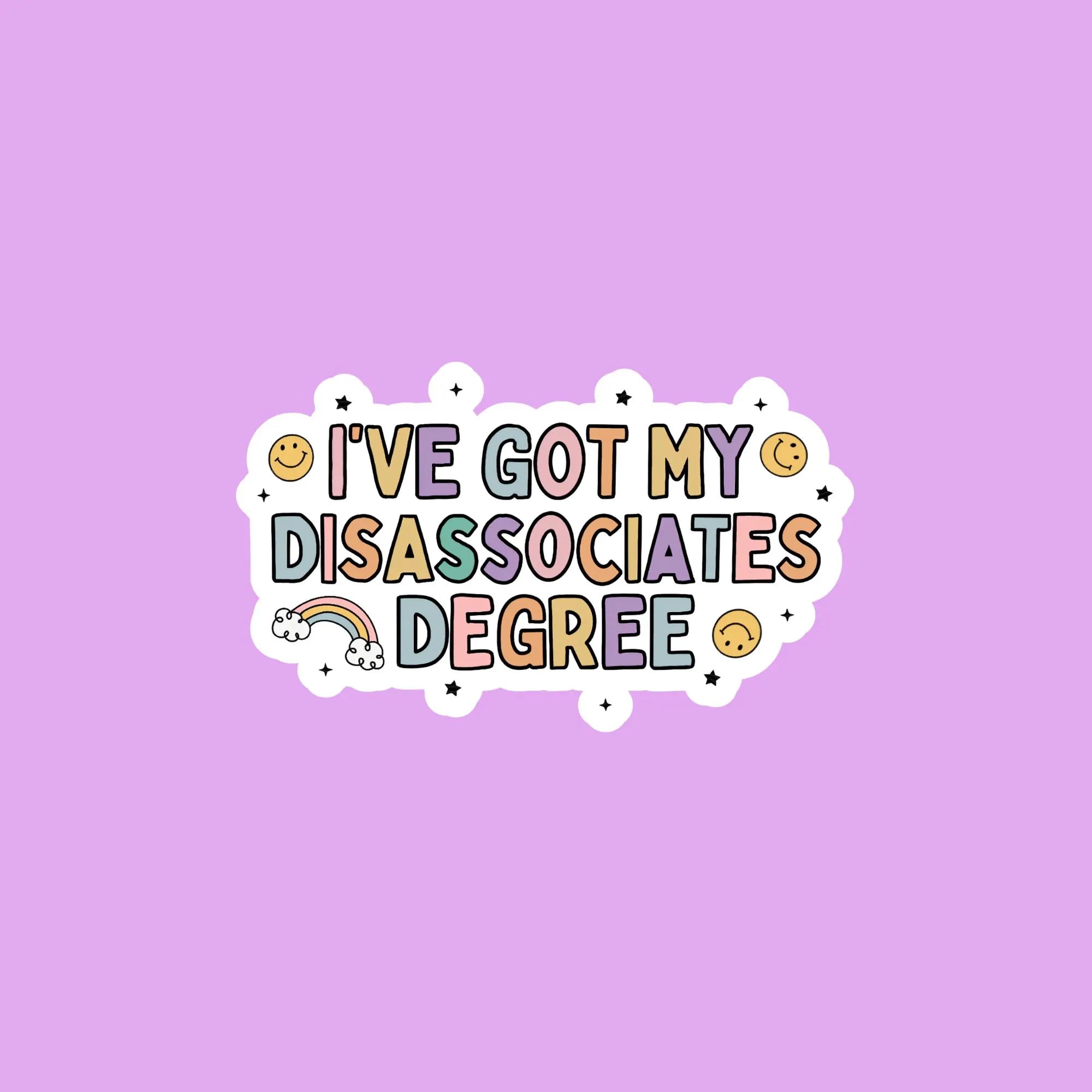 I've Got My Dissociates Degree Sticker