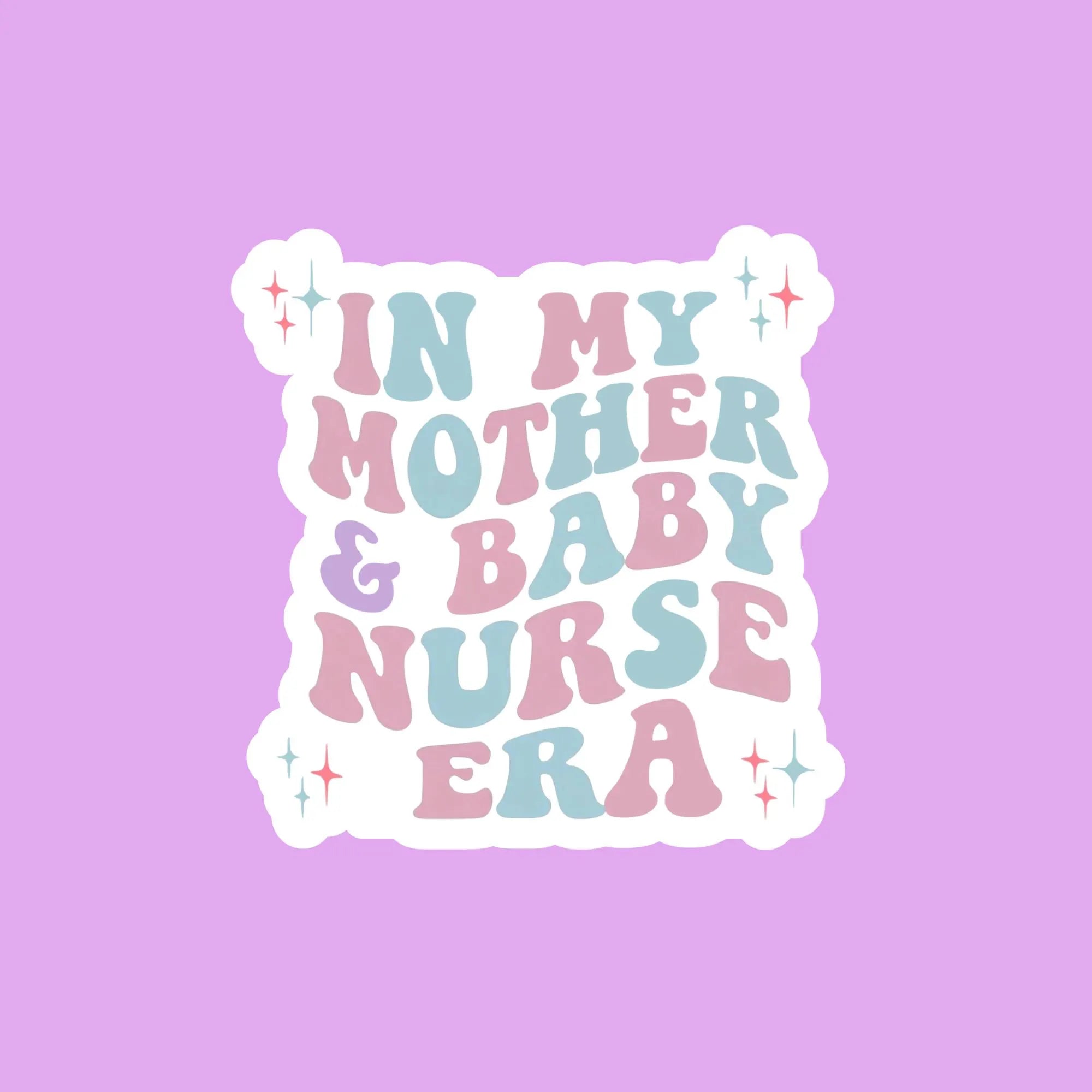 In My Mother & Baby Nurse Era Sticker